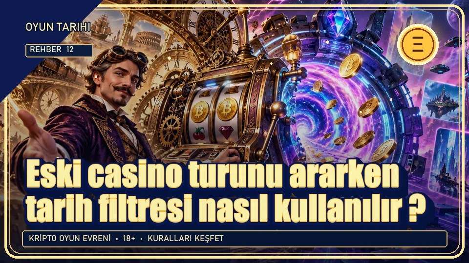 Eski casino turunu ararken tarih filtresi nasıl kullanılır? için kripto temalı oyun kapağı